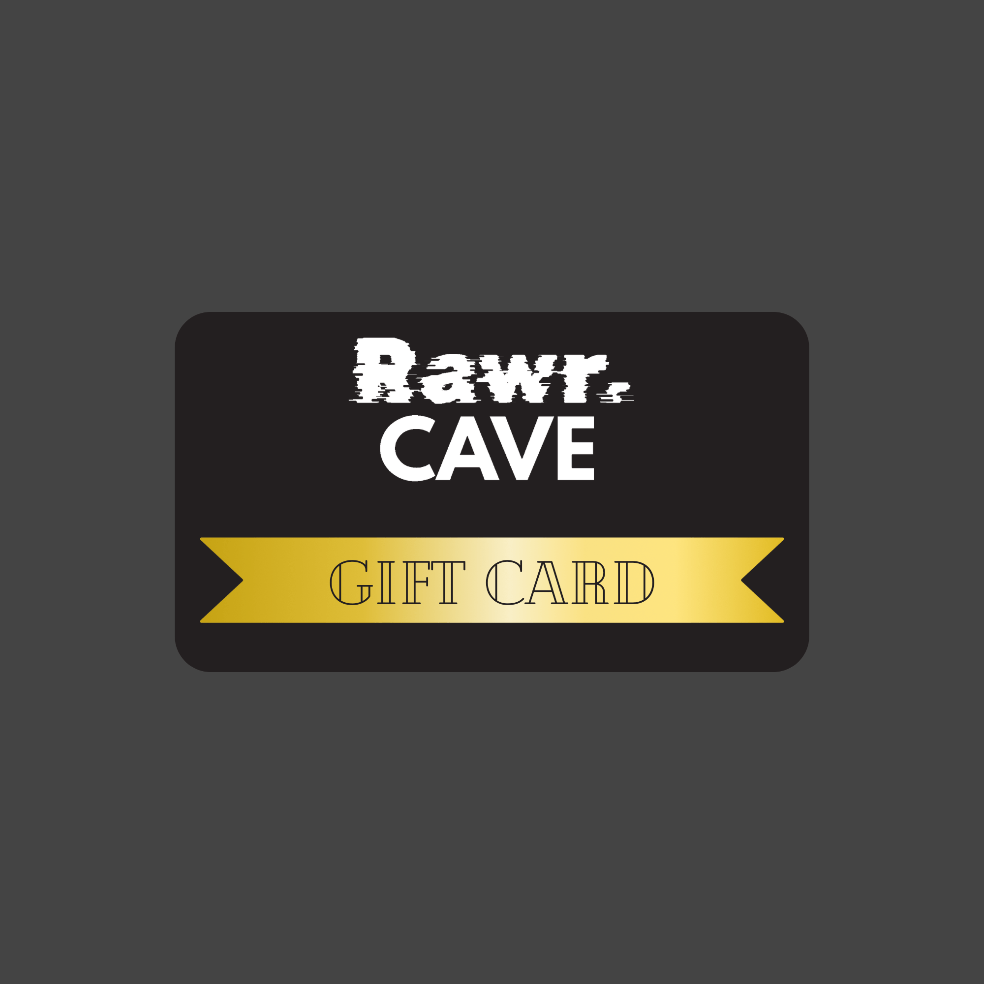 Rawr Cave Gift Card - Rawr Cave